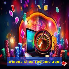 winona shop reclame aqui